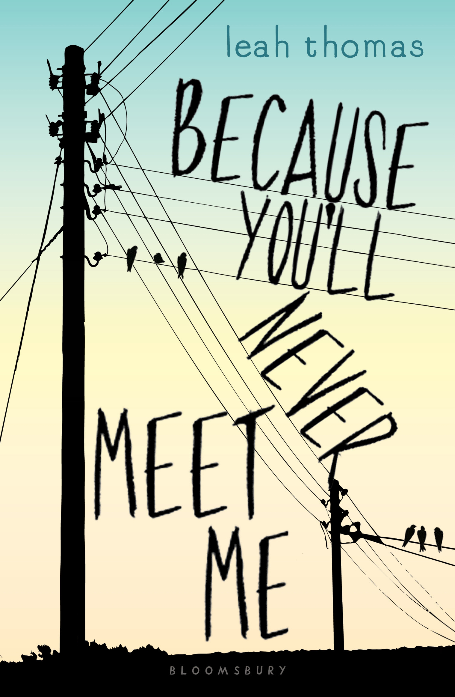 Because you'll never meet me